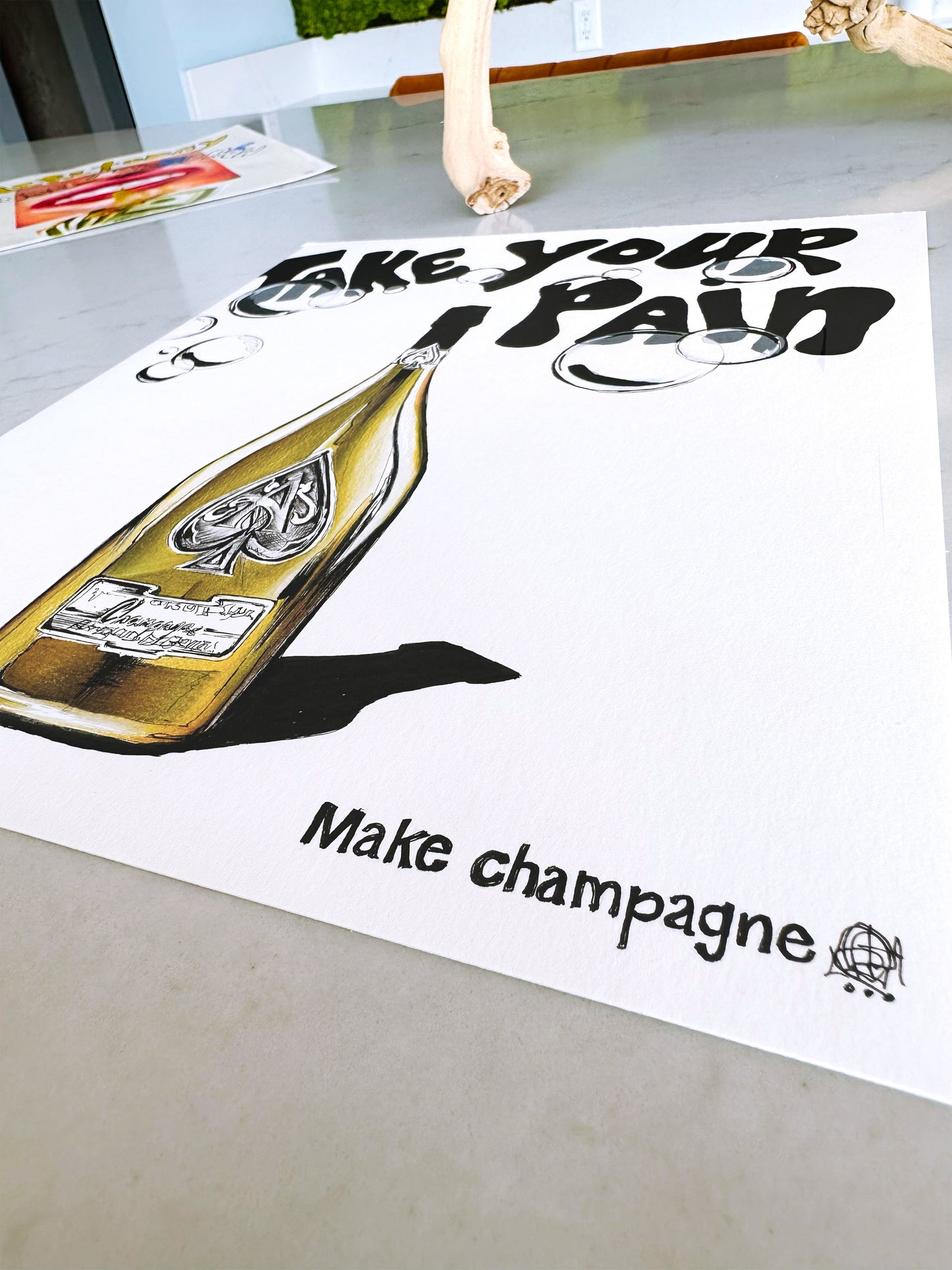 TAKE YOUR PAIN, MAKE CHAMPAGNE