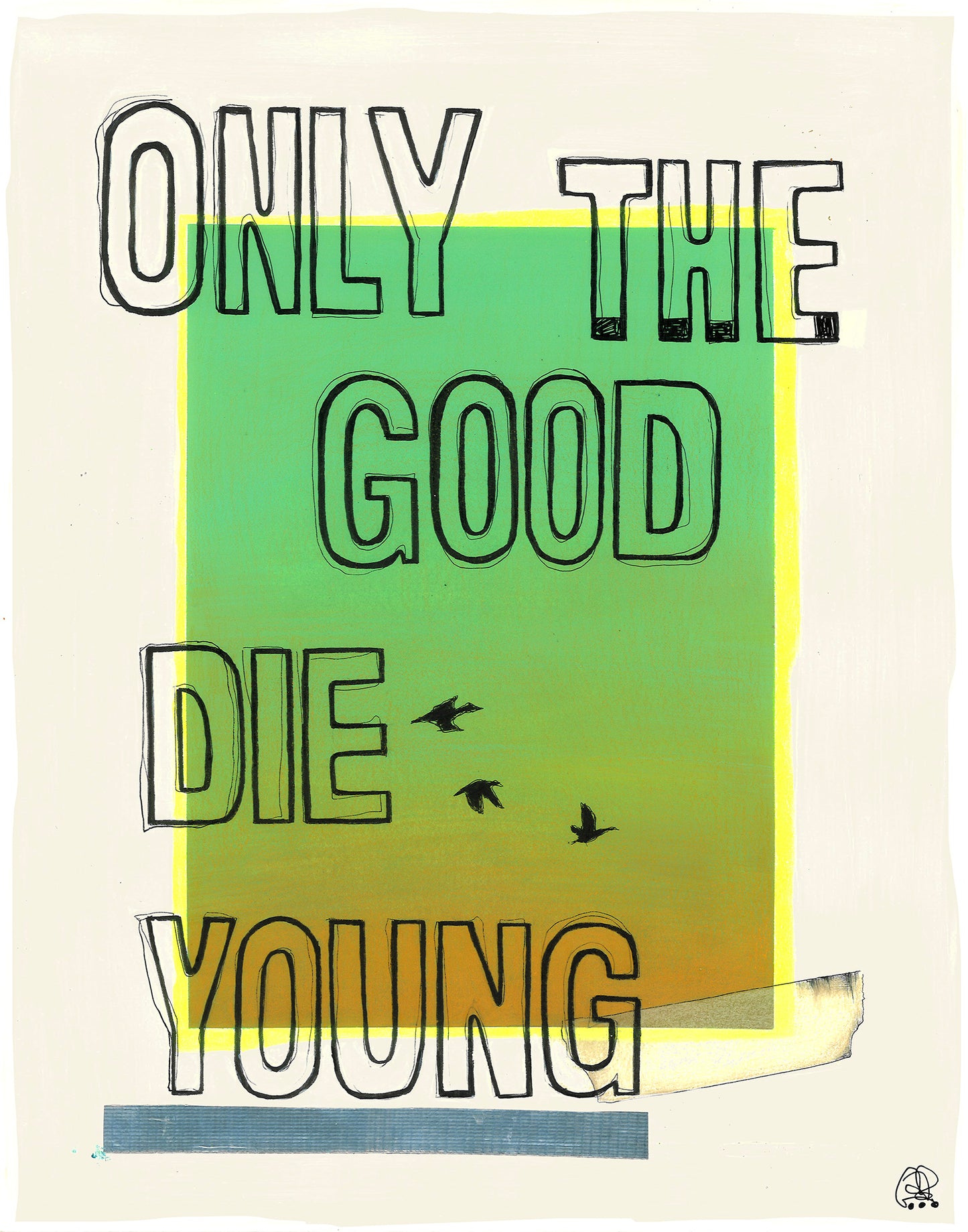 ONLY THE GOOD DIE YOUNG
