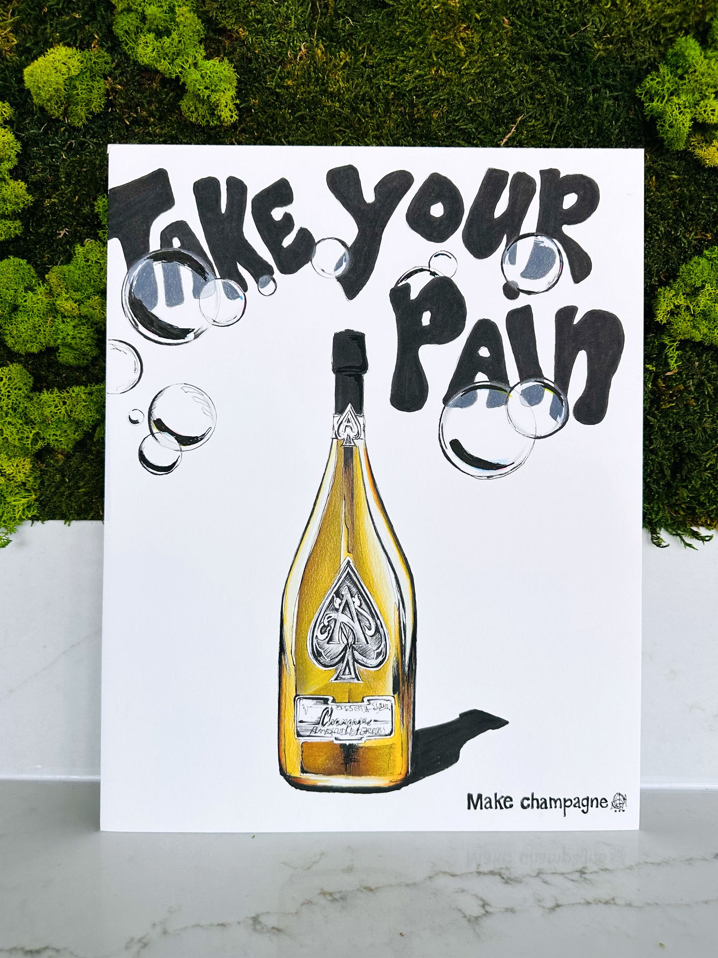 TAKE YOUR PAIN, MAKE CHAMPAGNE