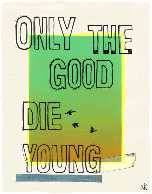 ONLY THE GOOD DIE YOUNG
